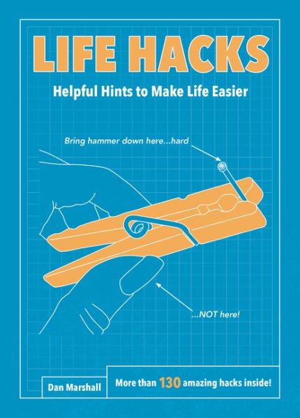 Life Hacks: Helpful Hints to Make Life Easier cover