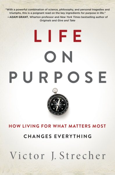 Life on Purpose: How Living for What Matters Most Changes Everything cover