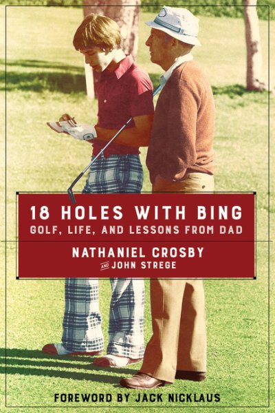 18 Holes with Bing: Golf, Life, and Lessons from Dad cover