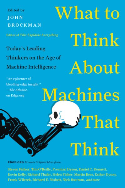 What to Think About Machines That Think: Today's Leading Thinkers on the Age of Machine Intelligence (Edge Question Series) cover