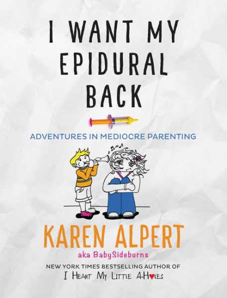 I Want My Epidural Back: Adventures in Mediocre Parenting cover