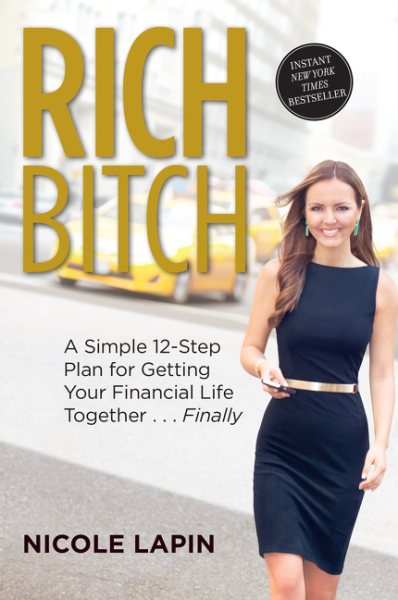 Rich Bitch: A Simple 12-Step Plan for Getting Your Financial Life Together...Finally cover