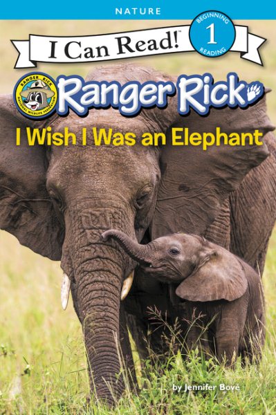 Ranger Rick: I Wish I Was an Elephant (I Can Read Level 1) cover