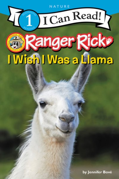 Ranger Rick: I Wish I Was a Llama (I Can Read Level 1) cover