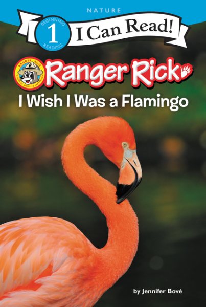 Ranger Rick: I Wish I Was a Flamingo (I Can Read Level 1) cover