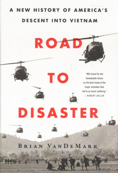 Road to Disaster: A New History of America's Descent Into Vietnam cover