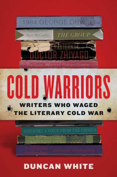 Cold Warriors: Writers Who Waged the Literary Cold War cover