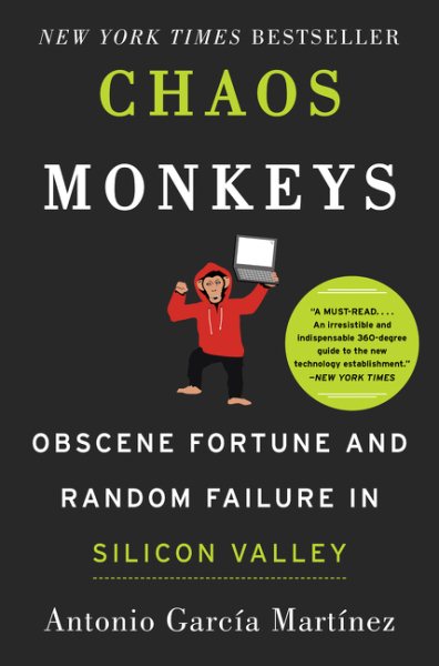 Chaos Monkeys: Obscene Fortune and Random Failure in Silicon Valley cover