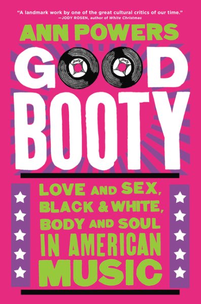Good Booty: Love and Sex, Black and White, Body and Soul in American Music cover