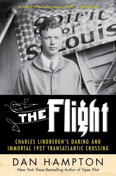 The Flight: Charles Lindbergh's Daring and Immortal 1927 Transatlantic Crossing cover