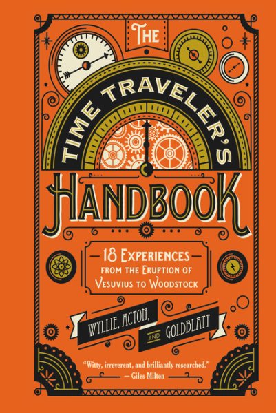 The Time Traveler's Handbook: 18 Experiences from the Eruption of Vesuvius to Woodstock cover