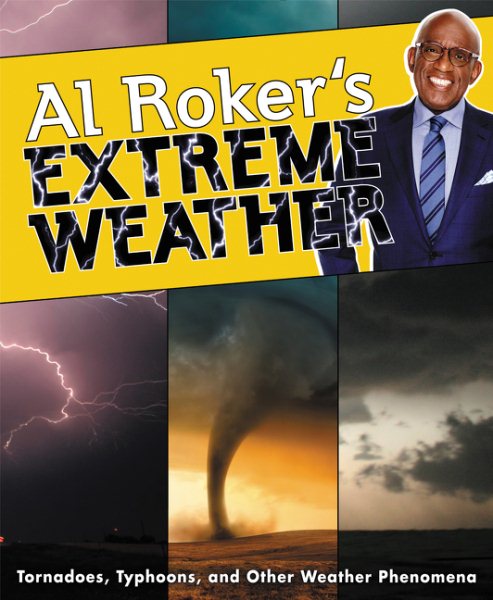 Al Roker's Extreme Weather: Tornadoes, Typhoons, and Other Weather Phenomena cover