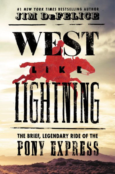 West Like Lightning: The Brief, Legendary Ride of the Pony Express cover