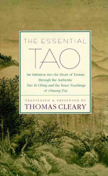 The Essential Tao : An Initiation into the Heart of Taoism Through the Authentic Tao Te Ching and the Inner Teachings of Chuang-Tzu cover