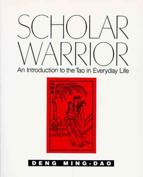 Scholar Warrior: An Introduction to the Tao in Everyday Life cover