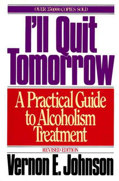 I'll Quit Tomorrow: A Practical Guide to Alcoholism Treatment cover
