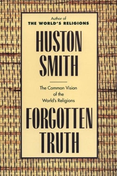 Forgotten Truth: The Common Vision of the World's Religions cover