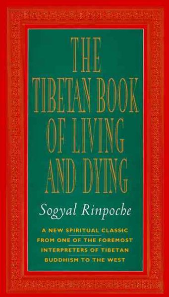 The Tibetan Book of Living and Dying: A New Spiritual Classic from One of the Foremost Interpreters of Tibetan Buddhism to the West cover