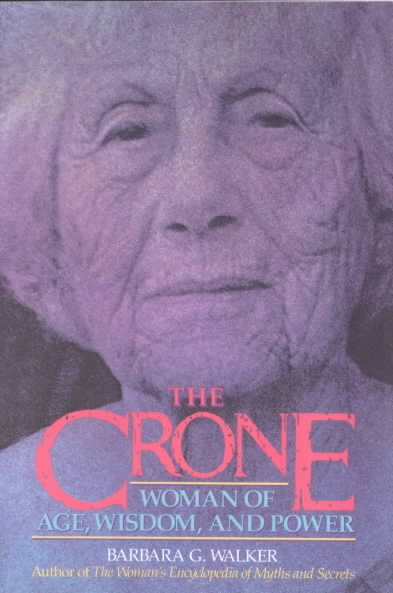 The Crone: Woman of Age, Wisdom, and Power cover
