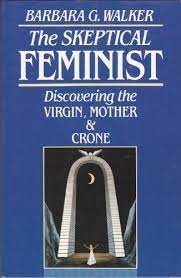 The Skeptical Feminist: Discovering the Virgin, Mother, and Crone cover