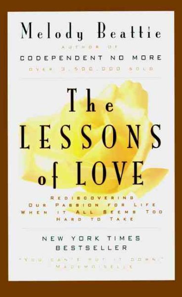 The Lessons of Love: Rediscovering Our Passion for Life When It All Seems Too Hard to Take cover