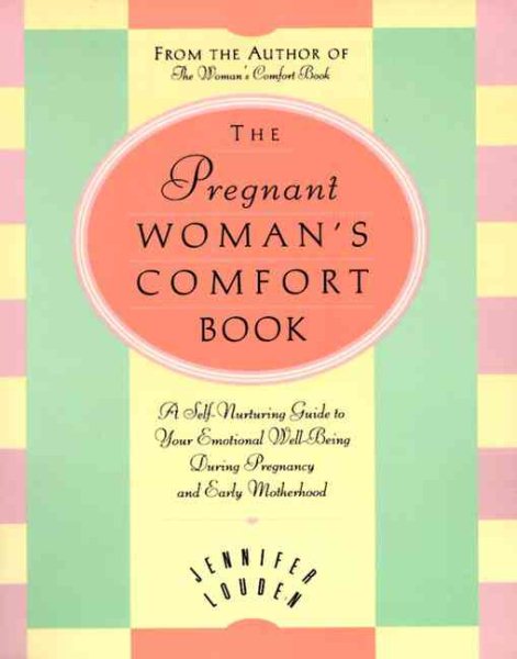 The Pregnant Woman's Comfort Book: Self-Nurturing Guide to Your Emotional Well-Being During Pregnancy and Early Motherhood cover