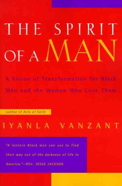 The Spirit of a Man: A Vision of Transformation for Black Men and the Women Who Love Them cover