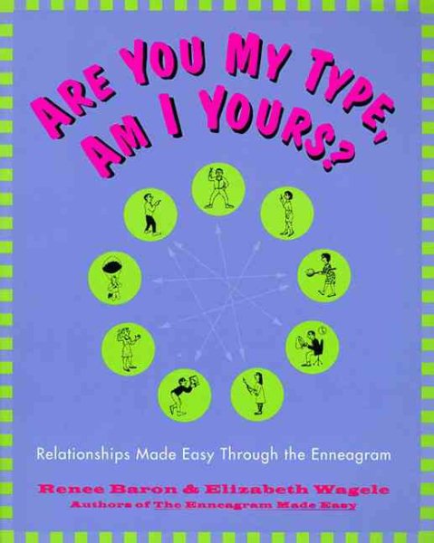 Are You My Type, Am I Yours? : Relationships Made Easy Through The Enneagram