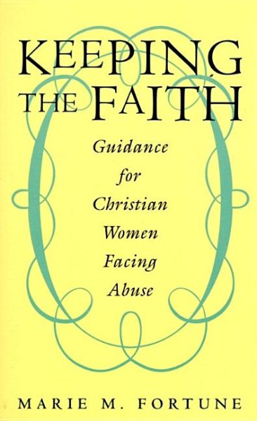 Keeping the Faith: Guidance for Christian Women Facing Abuse cover