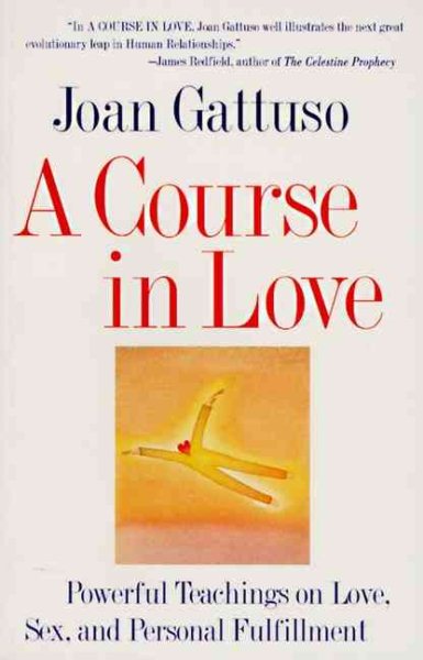 A Course in Love: Powerful Teachings on Love, Sex, and Personal Fulfillment cover