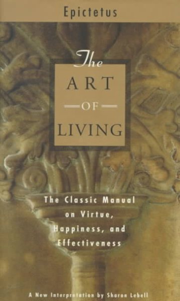 The Art of Living: The Classic Manual on Virtue, Happiness, and Effectiveness cover