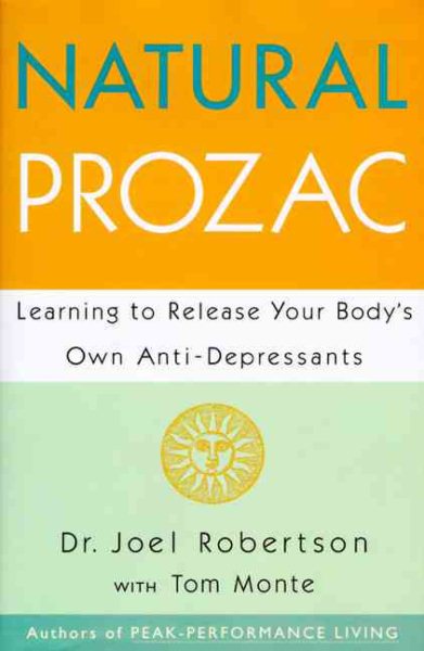 Natural Prozac: Learning to Release Your Body's Own Anti-Depressants cover