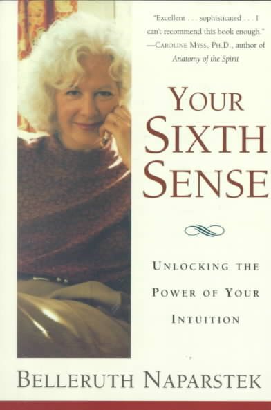 Your Sixth Sense: Unlocking the Power Of Your Intuition - the Physics of Psychic Ability and the Mind-Body Practices that Enhance Inner Knowing cover
