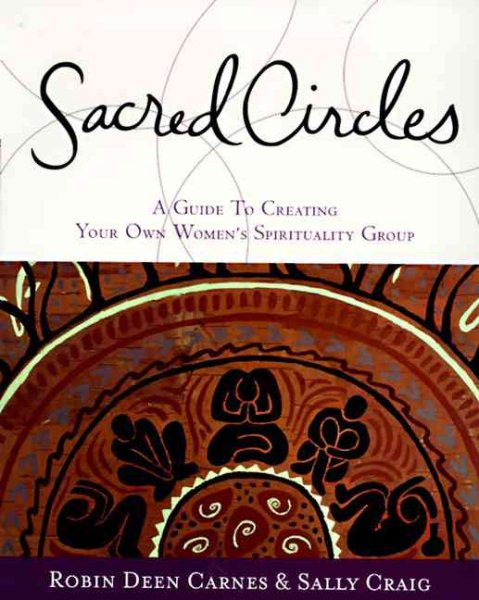 Sacred Circles: A Guide To Creating Your Own Women's Spirituality Group cover