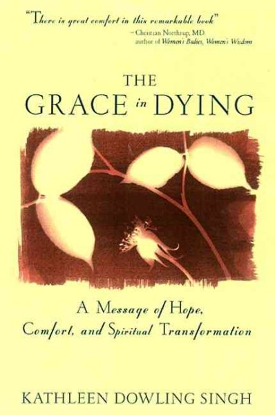 The Grace in Dying : How We Are Transformed Spiritually as We Die cover
