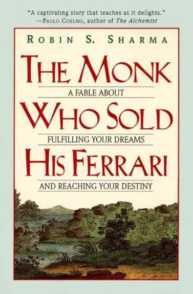 The Monk Who Sold His Ferrari: A Fable About Fulfilling Your Dreams & Reaching Your Destiny cover