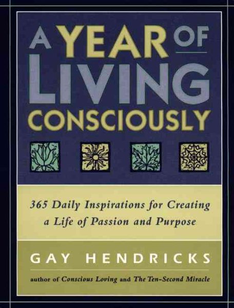 A Year of Living Consciously: 365 Daily Inspirations for Creating a Life of Passion and Purpose cover