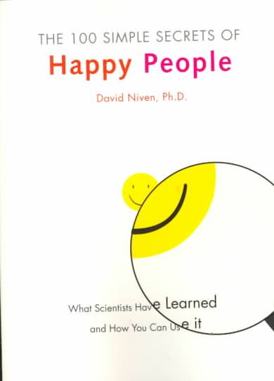 The 100 Simple Secrets of Happy People: What Scientists Have Learned and How You Can Use It cover