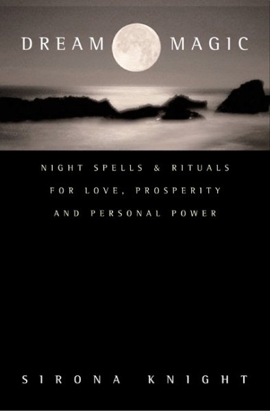 Dream Magic: Night Spells and Rituals for Love, Prosperity and Personal Power cover
