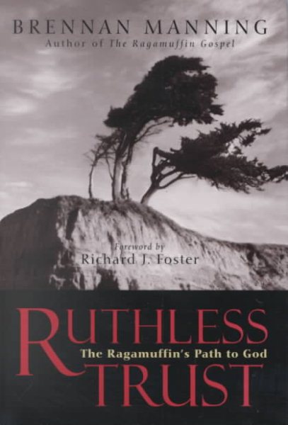 Ruthless Trust: The Ragamuffin's Path to God cover