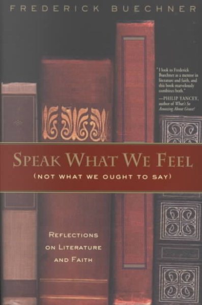 Speak What We Feel (Not What We Ought to Say): Reflections on Literature and Faith cover