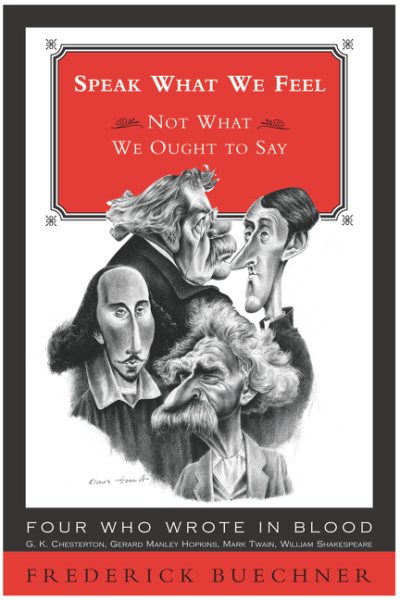Speak What We Feel: Not What We Ought to Say (Buechner, Frederick) cover