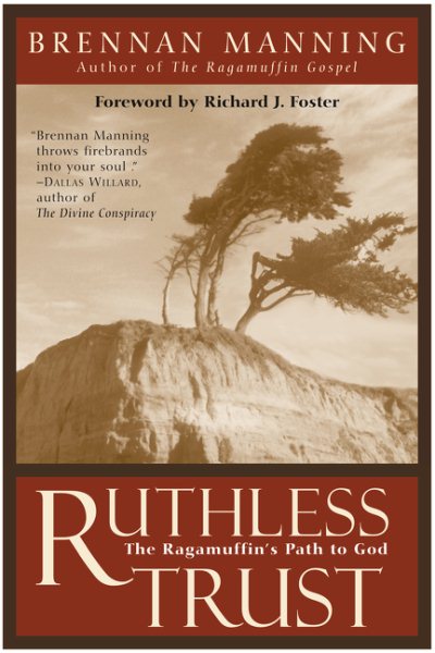 Ruthless Trust: The Ragamuffin's Path to God cover