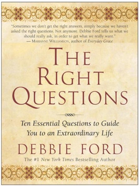 The Right Questions: Ten Essential Questions To Guide You To An Extraordinary Life cover