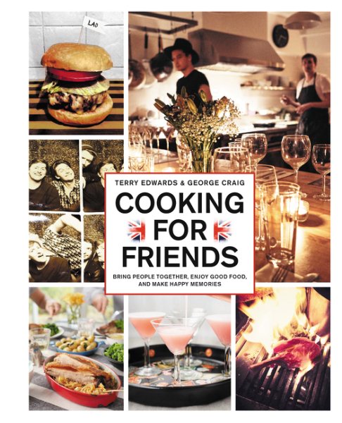Cooking for Friends: Bring People Together, Enjoy Good Food, and Make Happy Memories cover