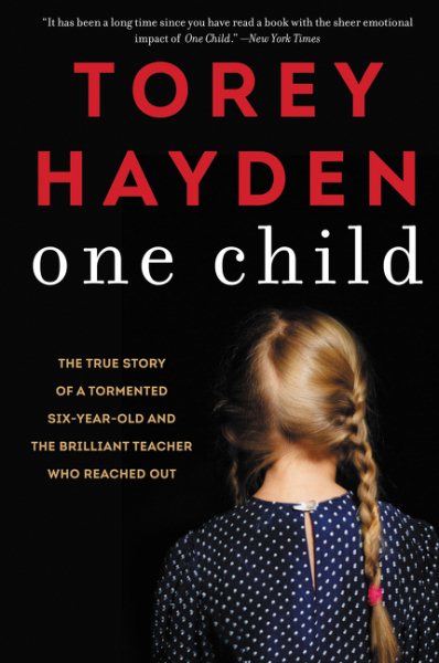 One Child: The True Story of a Tormented Six-Year-Old and the Brilliant Teacher Who Reached Out cover