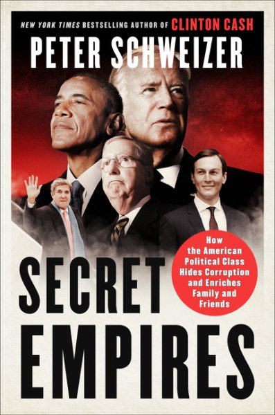 Secret Empires: How the American Political Class Hides Corruption and Enriches Family and Friends cover