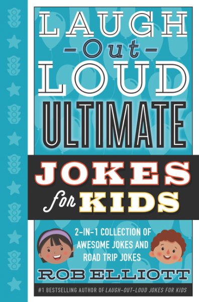 Laugh-Out-Loud Ultimate Jokes for Kids: 2-in-1 Collection of Awesome Jokes and Road Trip Jokes (Laugh-Out-Loud Jokes for Kids)