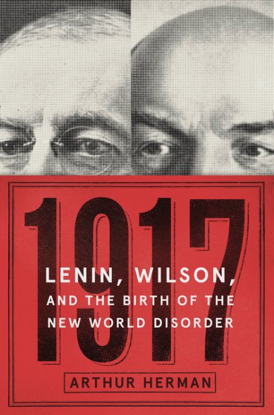 1917: Lenin, Wilson, and the Birth of the New World Disorder cover