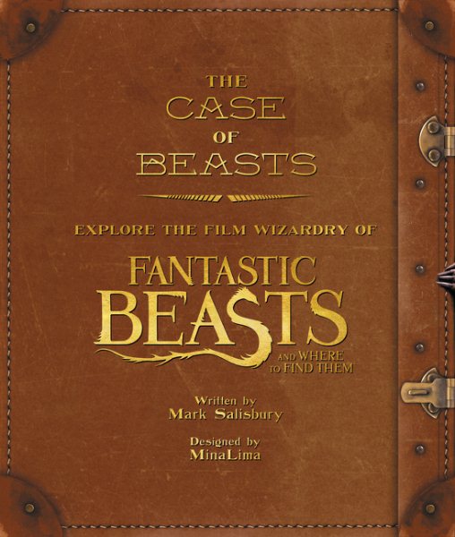 The Case of Beasts: Explore the Film Wizardry of Fantastic Beasts and Where to Find Them cover